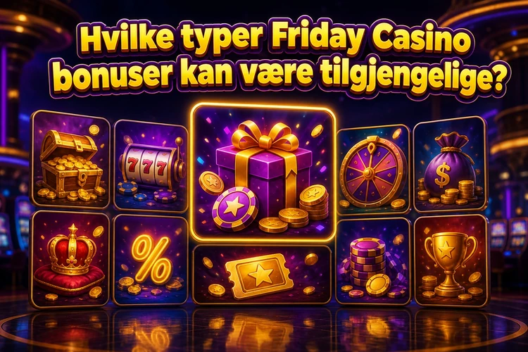 Hvilke typer Friday Casino bonuser kan være tilgjengelige?